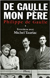 De Gaulle, mon père : Entretiens avec Michel Tauriac, tome 1